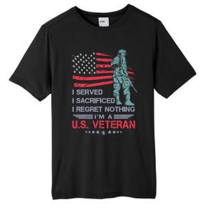 I Served I Sacrificed I Regret Nothing IM A U.S Veteran Tall Fusion ChromaSoft Performance T-Shirt