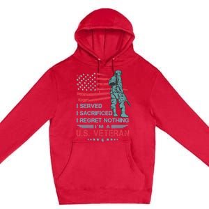 I Served I Sacrificed I Regret Nothing IM A U.S Veteran Premium Pullover Hoodie