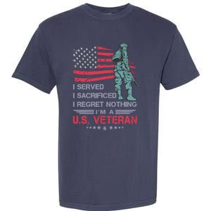 I Served I Sacrificed I Regret Nothing IM A U.S Veteran Garment-Dyed Heavyweight T-Shirt