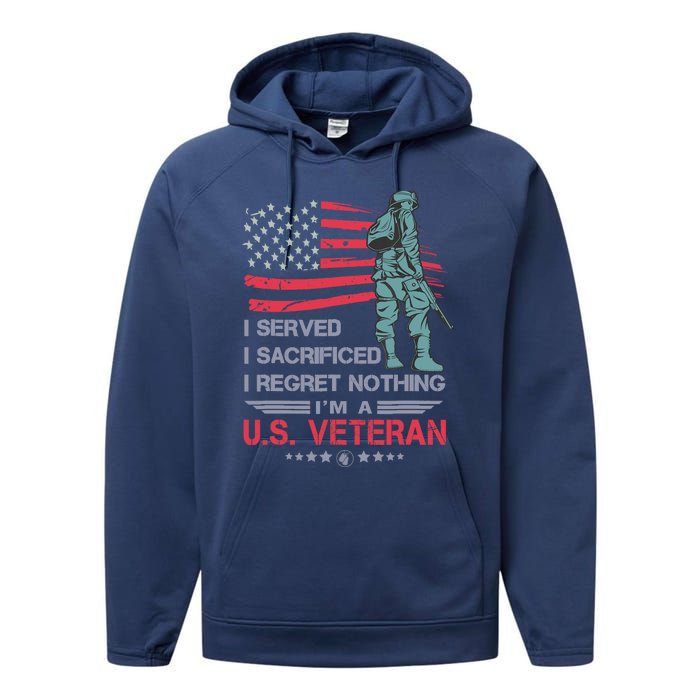 I Served I Sacrificed I Regret Nothing IM A U.S Veteran Performance Fleece Hoodie