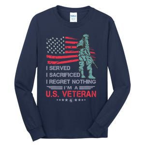 I Served I Sacrificed I Regret Nothing IM A U.S Veteran Tall Long Sleeve T-Shirt