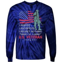 I Served I Sacrificed I Regret Nothing IM A U.S Veteran Tie-Dye Long Sleeve Shirt