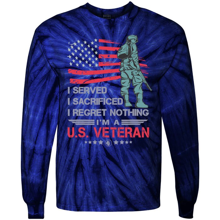 I Served I Sacrificed I Regret Nothing IM A U.S Veteran Tie-Dye Long Sleeve Shirt