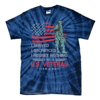 I Served I Sacrificed I Regret Nothing IM A U.S Veteran Tie-Dye T-Shirt