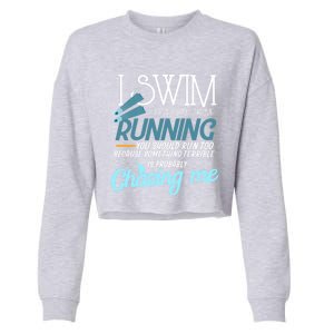 I Swim If You Ever See Me Running Funny Swimmer Great Gift Cropped Pullover Crew