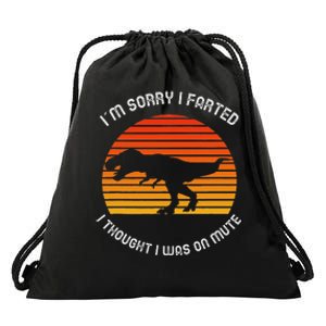 IM Sorry I Farted I Thought I Was On Mute Drawstring Bag