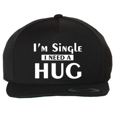IM Single I Need A Hug Funny Valentines Day Gift Wool Snapback Cap
