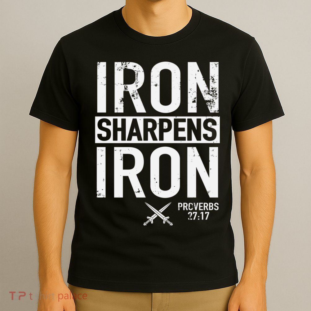 Iron Sharpens Iron Proverbs 27:17 Christian T-Shirt