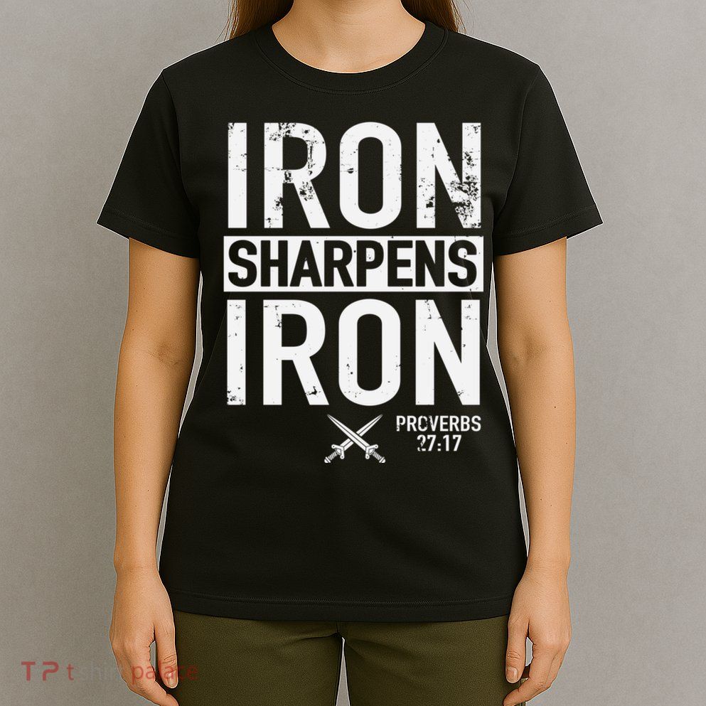 Iron Sharpens Iron Proverbs 27:17 Christian T-Shirt