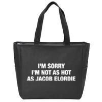 I’M Sorry I’M Not As Hot As Jacob Elordie Zip Tote Bag