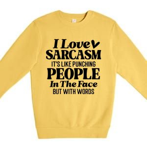 I Love Sarcasm Premium Crewneck Sweatshirt