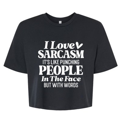 I Love Sarcasm Bella+Canvas Jersey Crop Tee