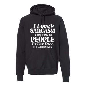 I Love Sarcasm Premium Hoodie