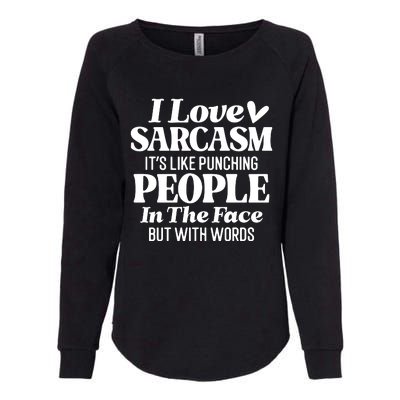 I Love Sarcasm Womens California Wash Sweatshirt