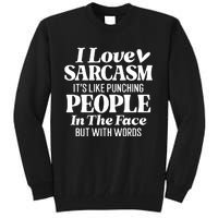 I Love Sarcasm Tall Sweatshirt