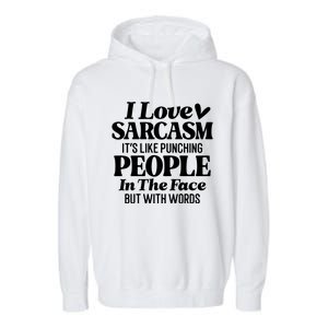 I Love Sarcasm Garment-Dyed Fleece Hoodie