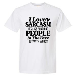 I Love Sarcasm Garment-Dyed Heavyweight T-Shirt