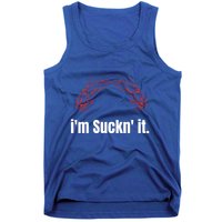 Im Suckn It Crawfish Season Wear For The Next Crawfish Boil Gift Tank Top