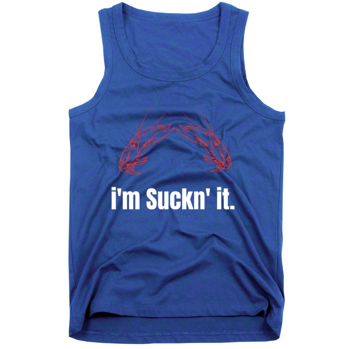 Im Suckn It Crawfish Season Wear For The Next Crawfish Boil Gift Tank Top