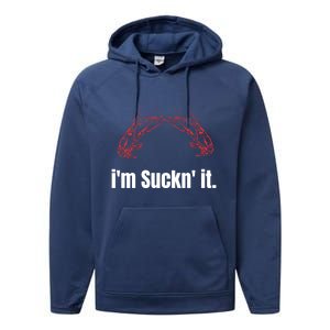 Im Suckn It Crawfish Season Wear For The Next Crawfish Boil Gift Performance Fleece Hoodie