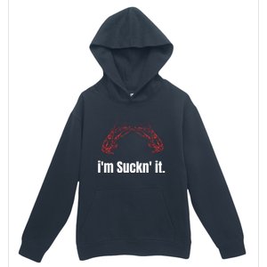 Im Suckn It Crawfish Season Wear For The Next Crawfish Boil Gift Urban Pullover Hoodie