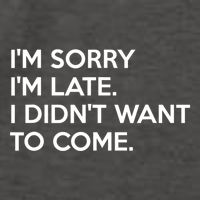 I'm Sorry I'm Late I Didn't Want To Come Cute Gift Vector Backpack