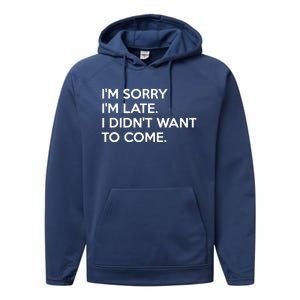 I'm Sorry I'm Late I Didn't Want To Come Cute Gift Performance Fleece Hoodie