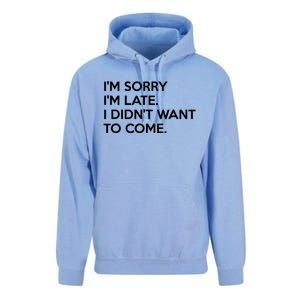 I'm Sorry I'm Late I Didn't Want To Come Cute Gift Unisex Surf Hoodie