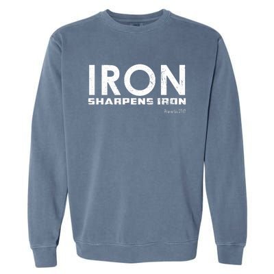 Iron Sharpens Iron Funny Gift Garment-Dyed Sweatshirt