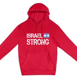 Israel Strong I Stand With Israel Israeli Flag Support Premium Pullover Hoodie