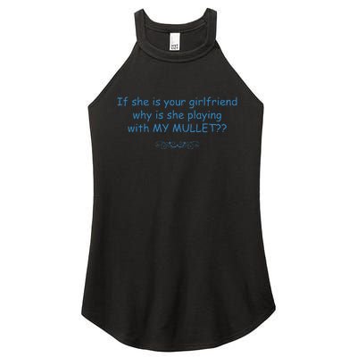 If She Is Your Girlfriend Why Is She Playing With My Mullet Women's Perfect Tri Rocker Tank