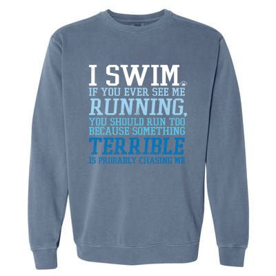 I Swim If You Ever See Me Running Funny For Swimmers Gift Garment-Dyed Sweatshirt