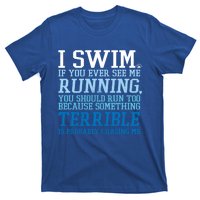 I Swim If You Ever See Me Running Funny For Swimmers Gift T-Shirt