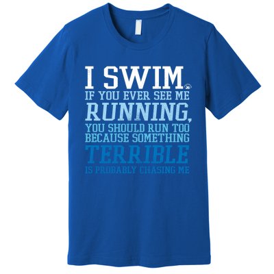 I Swim If You Ever See Me Running Funny For Swimmers Gift Premium T-Shirt