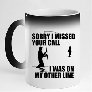 IM Sorry I Missed Your Call I Was On My Other Line Fishing 11oz Black Color Changing Mug