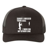 IM Sorry I Missed Your Call I Was On My Other Line Fishing Yupoong Adult 5-Panel Trucker Hat