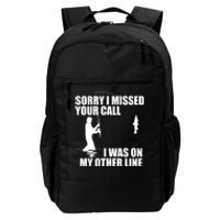 IM Sorry I Missed Your Call I Was On My Other Line Fishing Daily Commute Backpack