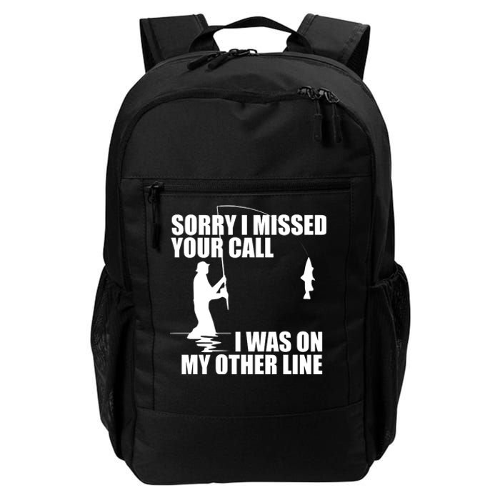 IM Sorry I Missed Your Call I Was On My Other Line Fishing Daily Commute Backpack