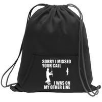 IM Sorry I Missed Your Call I Was On My Other Line Fishing Sweatshirt Cinch Pack Bag