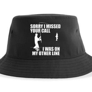 IM Sorry I Missed Your Call I Was On My Other Line Fishing Sustainable Bucket Hat