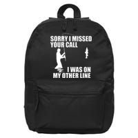 IM Sorry I Missed Your Call I Was On My Other Line Fishing 16 in Basic Backpack