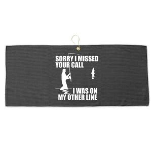 IM Sorry I Missed Your Call I Was On My Other Line Fishing Large Microfiber Waffle Golf Towel