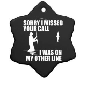 IM Sorry I Missed Your Call I Was On My Other Line Fishing Ceramic Star Ornament