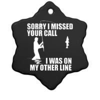 IM Sorry I Missed Your Call I Was On My Other Line Fishing Ceramic Star Ornament