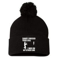 IM Sorry I Missed Your Call I Was On My Other Line Fishing Pom Pom 12in Knit Beanie