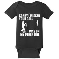 IM Sorry I Missed Your Call I Was On My Other Line Fishing Baby Bodysuit