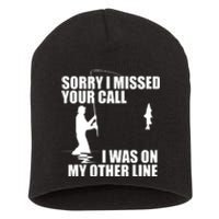 IM Sorry I Missed Your Call I Was On My Other Line Fishing Short Acrylic Beanie