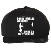 IM Sorry I Missed Your Call I Was On My Other Line Fishing Wool Snapback Cap