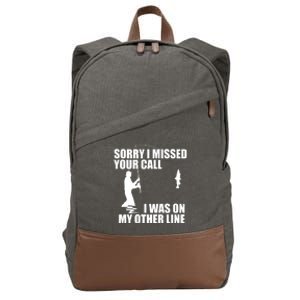 IM Sorry I Missed Your Call I Was On My Other Line Fishing Cotton Canvas Backpack