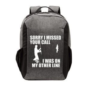 IM Sorry I Missed Your Call I Was On My Other Line Fishing Vector Backpack